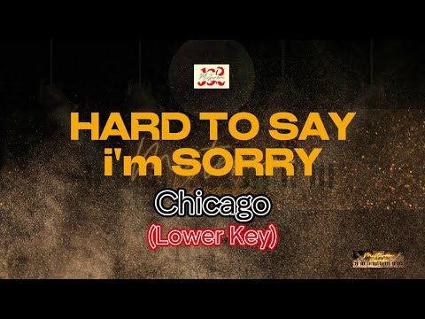 Chicago - Hard to say i'm sorry  (LOWER KEY) (KARAOKE VERSION)