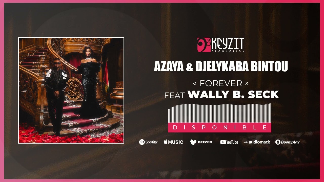 AZAYA & Djelykaba Bintou ft. Wally B. Seck – Forever (Official Audio) 🎶