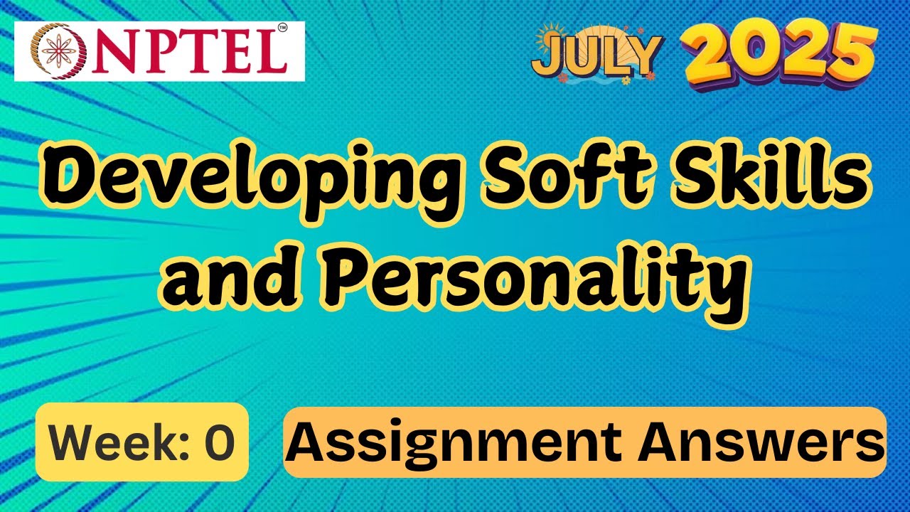 Soft Skills & Personality Development Week 0 | NPTEL July 2025