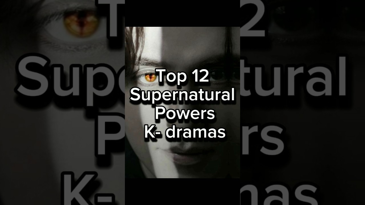 Top 12 K-Drama Superpowers 🇰🇷✨