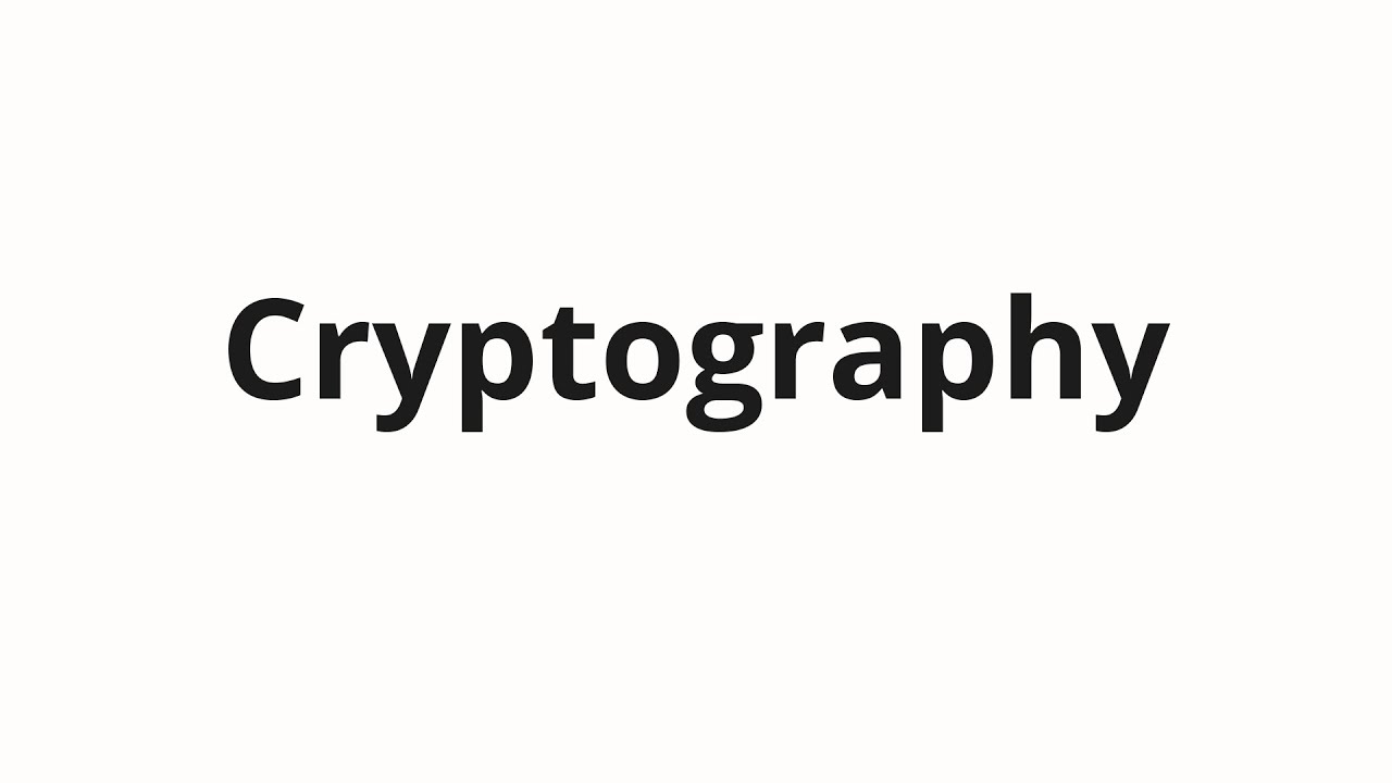 How to pronounce Cryptography
