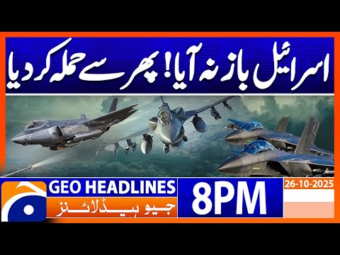 Israel Again Attack !!!! | Headlines Geo News 8 PM | 26 October 2025