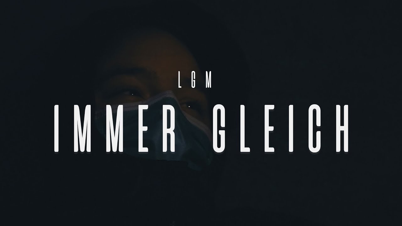LGM - Immer Gleicht 🎶