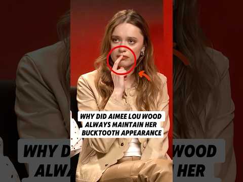 Why did Aimee Lou Wood always maintain her buck tooth appearance? -1#shorts#celebrity#aimee