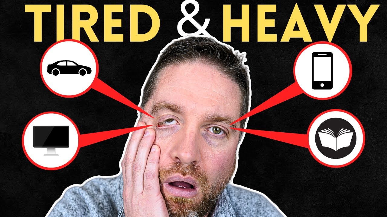 Why Do Eyes Feel Heavy & Tired? Tips to Help