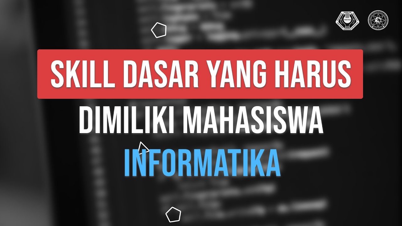 Dasar-Dasar Keterampilan yang Wajib Dimiliki Mahasiswa Informatika