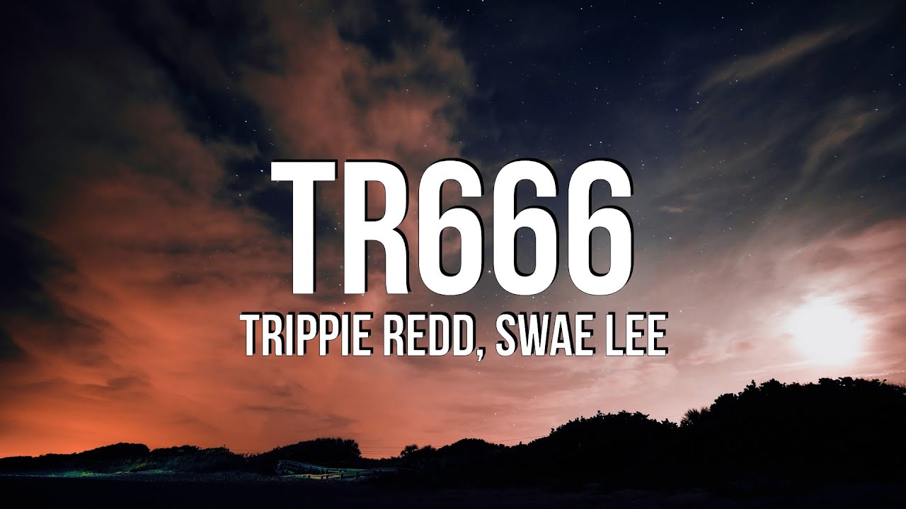 Trippie Redd - TR666 (Lyrics) ft. Swae Lee