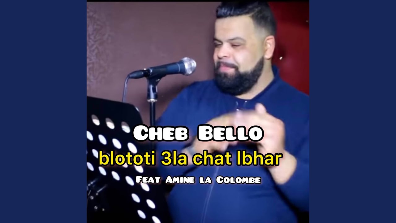 Enjoy the Catchy Tunes of 'Blototi 3la chat lbhar' by Cheb Bello & Amine La Colombe 🎶