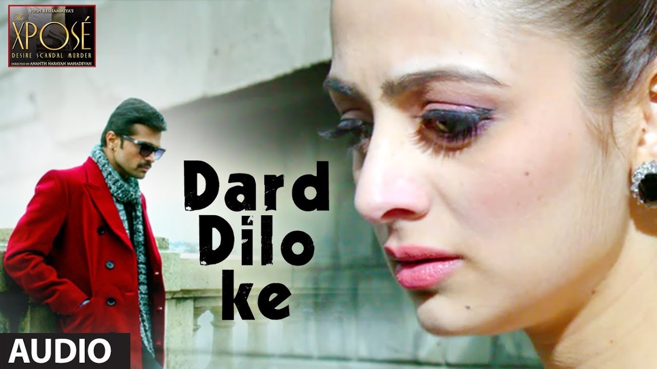 Dard Dilo Ke Full Song | The Xpose 🎶