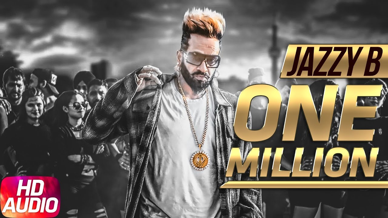 One Million - Jazzy B ft. DJ Flow | Punjabi Song 2018 🎶