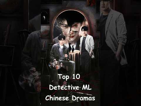 Top 10 Detective ML Chinese Dramas #asiandrama #cdrama #chinesedrama2025