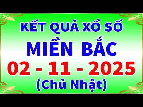 Xổ số miền bắc hôm nay chủ nhật ngày 2/11/2025 - KQXS Thái Bình - XS Miền Bắc - XSMB - KQXSMB