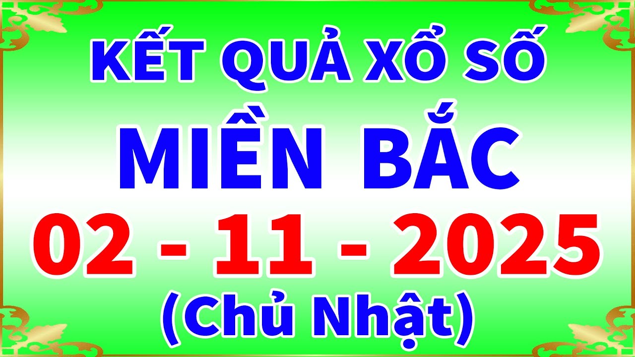 Kết Quả Xổ Số Miền Bắc Hôm Nay Chủ Nhật 2/11/2025 🌟 - Thái Bình & Toàn Khu Vực