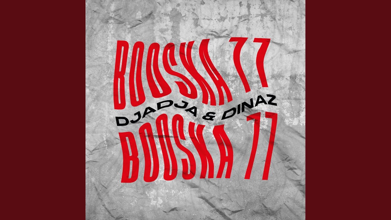 Booska 77 by Djadja & Dinaz 🎶