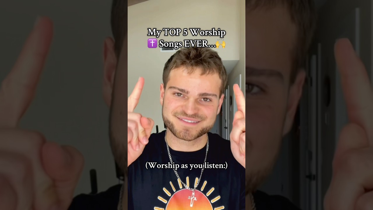 My Top 5 Worship Songs Ever 🎶