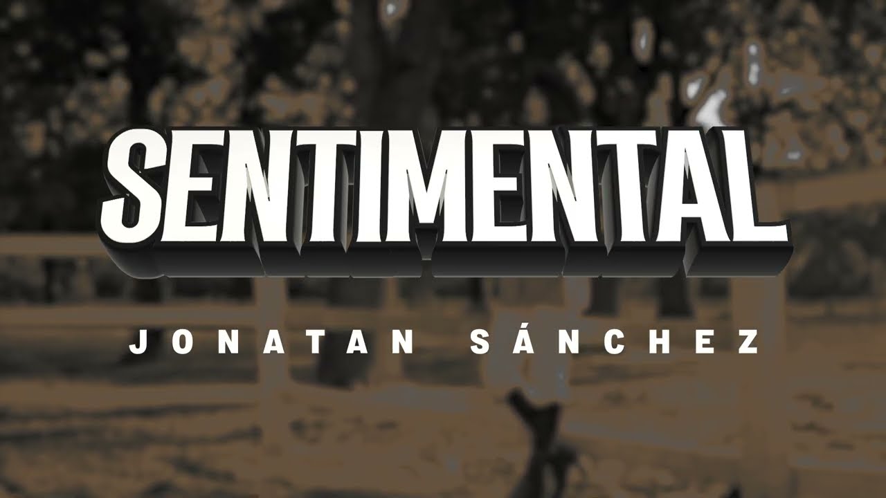 Jonatan Sánchez - Sentimental 🎶 Lyric Video | Watch & Sing Along