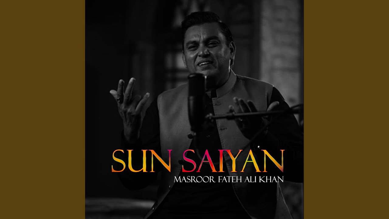 Sun Saiyan by Masroor Fateh Ali Khan πΆ