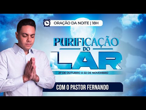 🌙ORAÇÃO DAS 18:00 - SEXTA 31/10/2025 I CAMPANHA PURIFICAÇÃO DO LAR