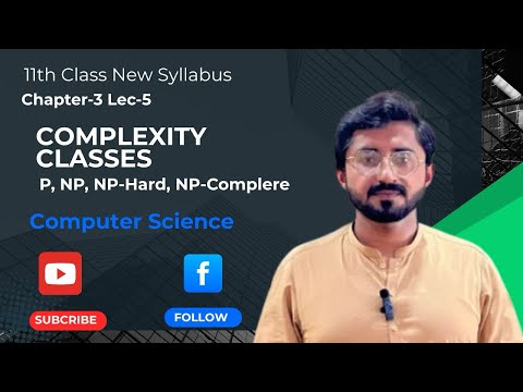 Complexity Classes (P, NP , NP-hard , NP-Complete) | 11th Class Computer | Chapter-3 Lecture-5