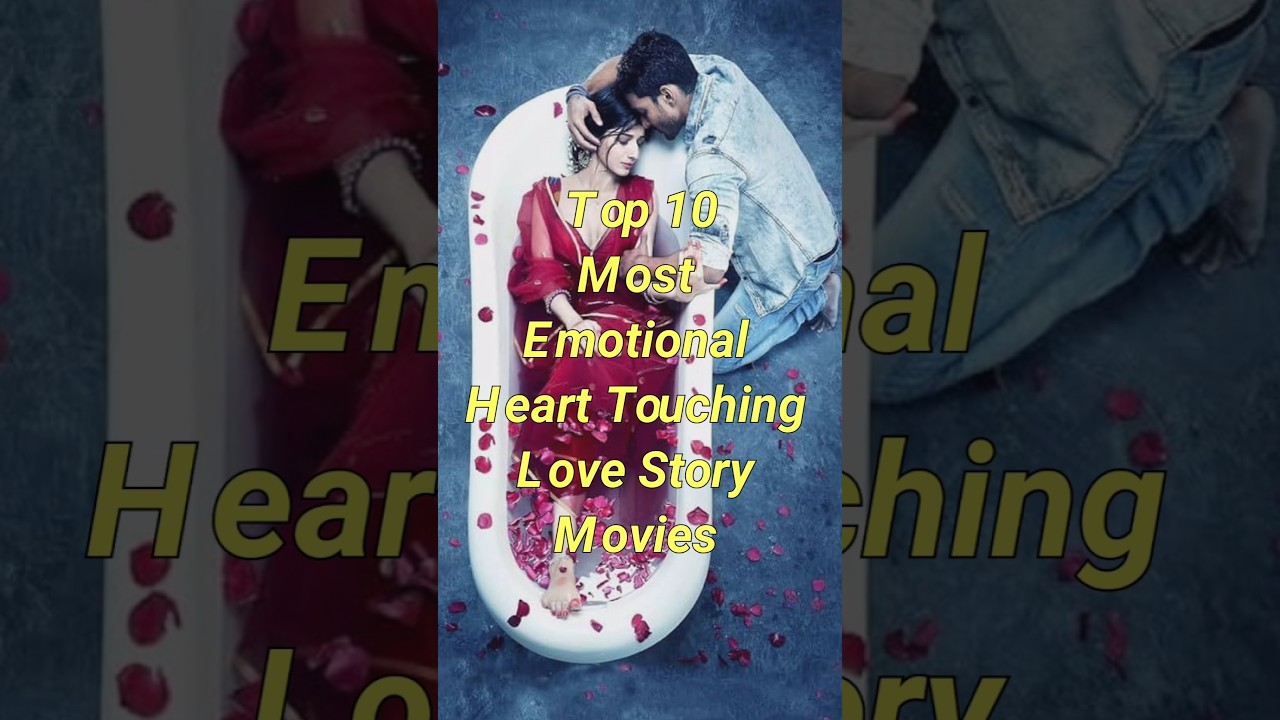 Top 10 Most Emotional Heart Touching Love Story Movies