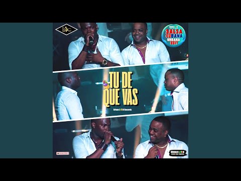 Tu De Que Vas ( [Salsa Cubana - Salsa Urbana Edit (Hd Remastered)], Radio Edit)