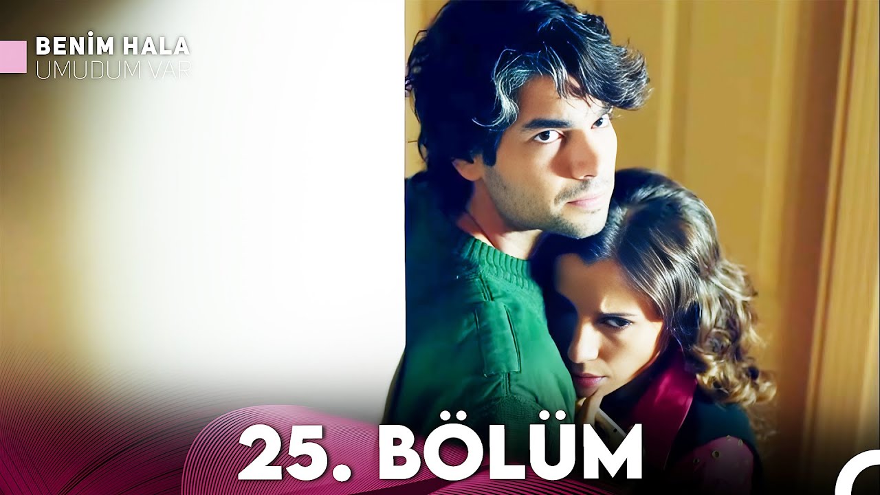Benim Hala Umudum Var 25. Bölüm (Final) – Full HD İzle 🎬