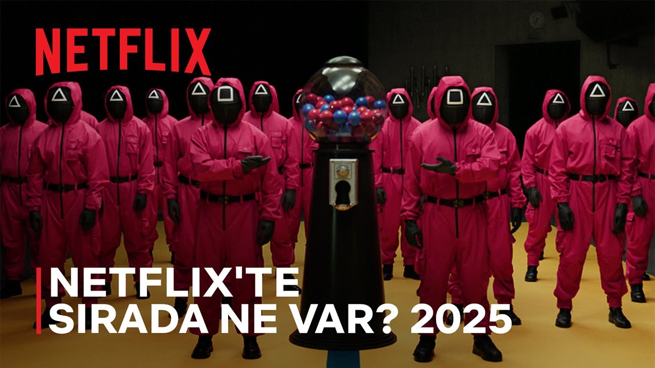 2025'te Netflix'te Neler Var? 🚀