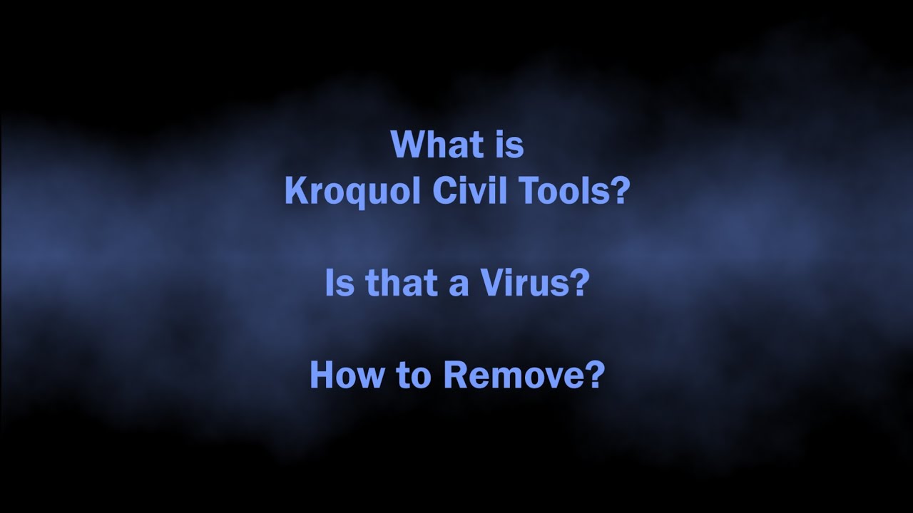 Kroquol Civil Tools Adware Virus Removal Guide