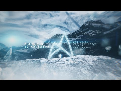 Arc North, Cour & New Beat Order - Faded (feat. Lunis)