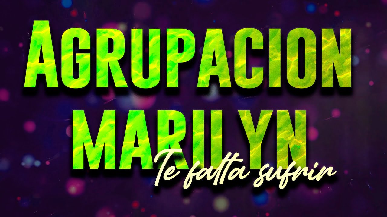 Agrupación Marilyn - Te Falta Sufrir (Letra) 🎶