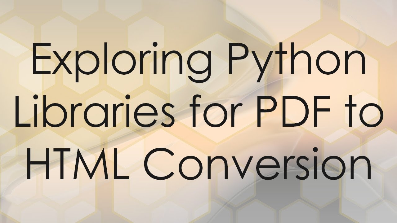 Python Libraries for PDF to HTML Conversion: Features and Use Cases