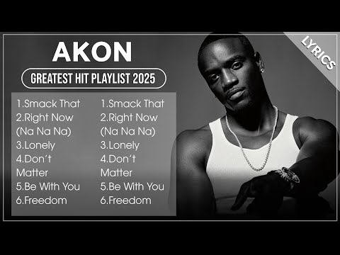 AKON Songs Playlist 2025 | The Best Of AKON | Greatest Hits Full Album 2025 (Lyrics)