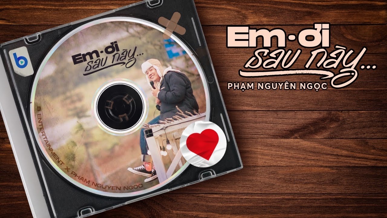 Em Ơi Sau Này - Phạm Nguyên Ngọc (MV)
