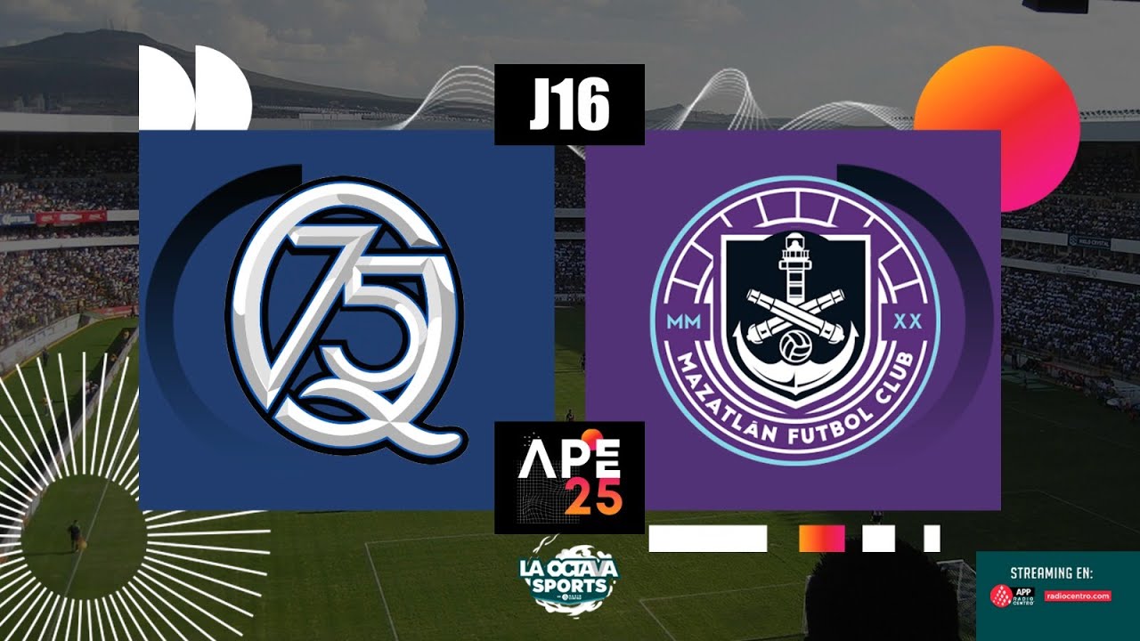 ¡Vive el Emocionante Partido Querétaro vs Mazatlán en Vivo! | Liga MX J16 Apertura 2025 ⚽