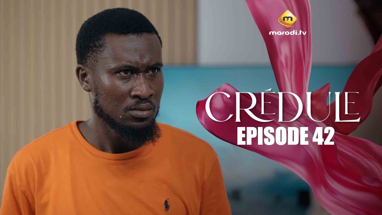 Série Crédule - Saison 1 Épisode 42 (VOSTFR) | Émotions Intenses pour le Public Sénégalais et Africain 🎬