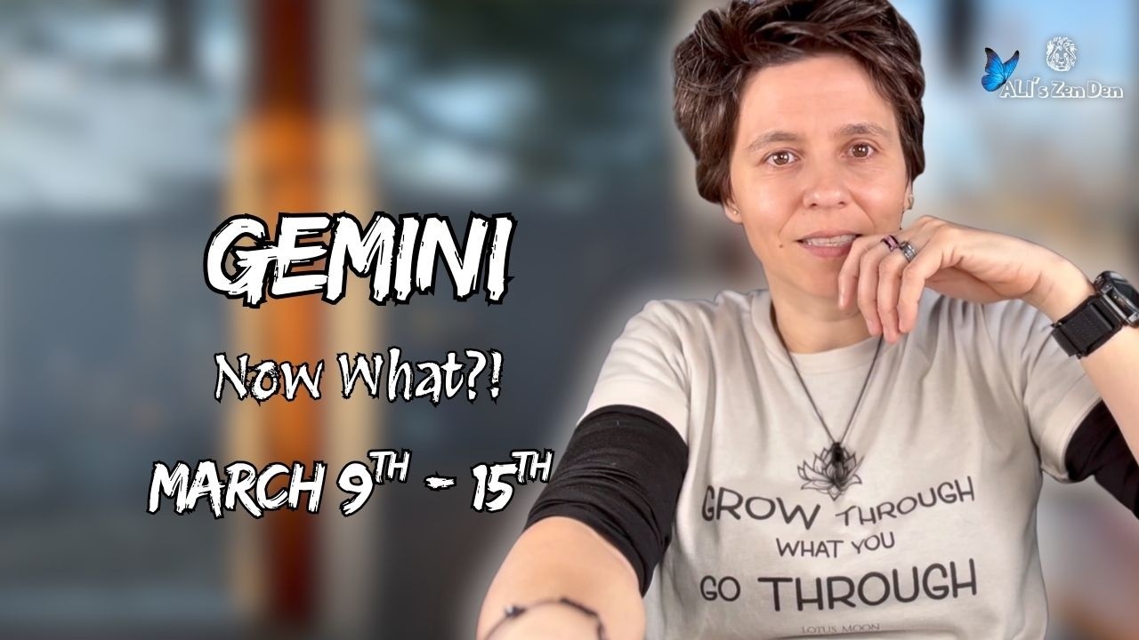 Gemini Weekly Reading: Now What? (Mar 9-15) ♊️