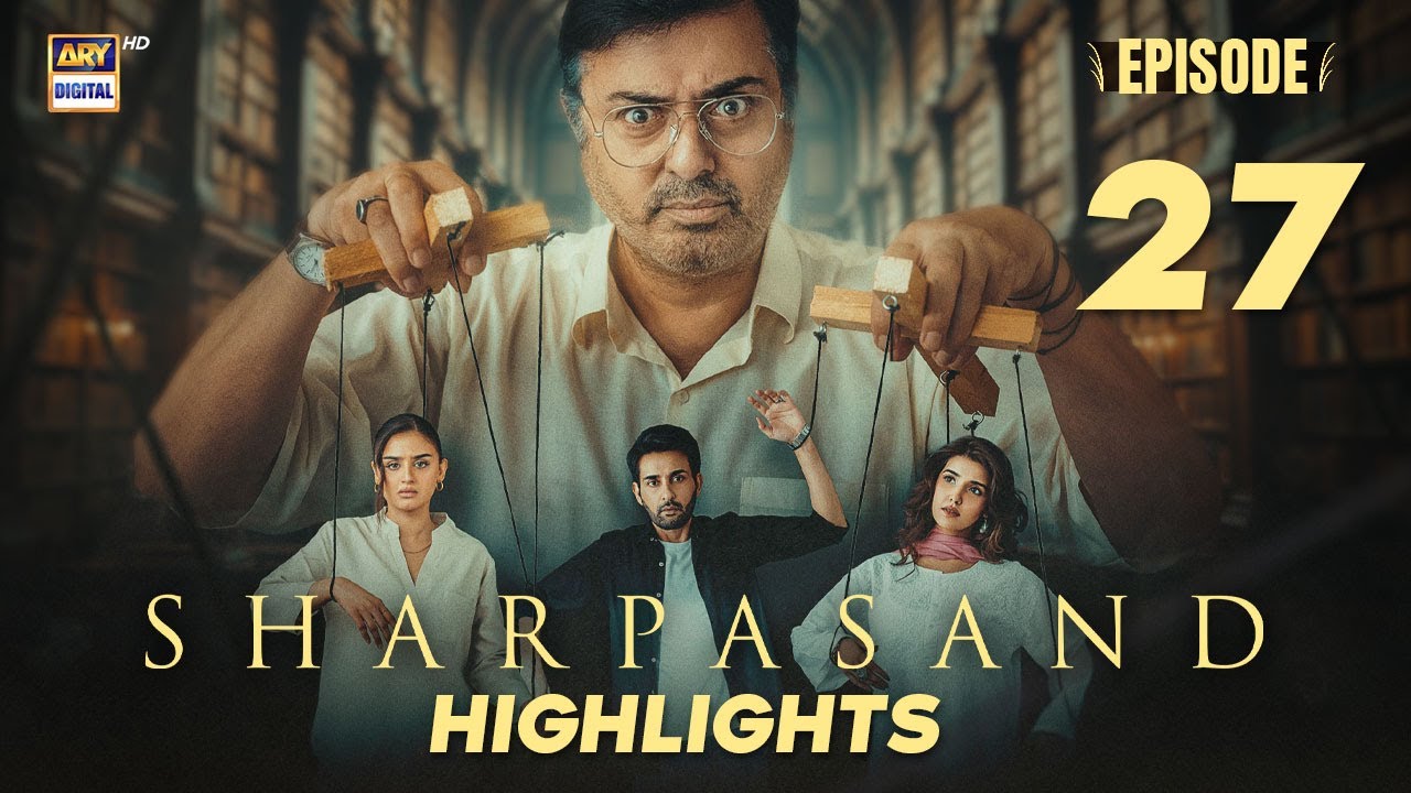 Sharpasand Ep 27 Highlights | Hareem Farooq & Cast