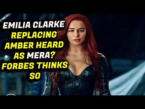 Amber Heard Mera REPLACED By Emilia Clarke Revealed By Forbes