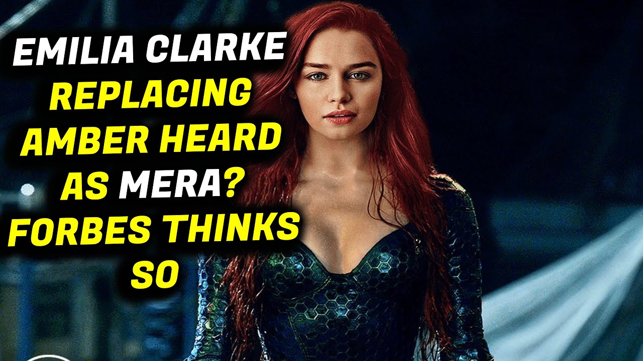 Emilia Clarke Replaces Amber Heard as Mera