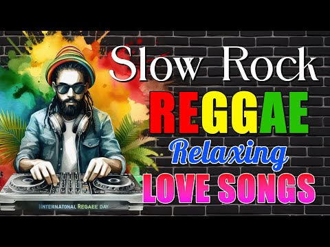 💥 SLOW ROCK LOVE SONGS || REGGAE REMIX || NONSTOP 💥 #reggaeremix2025