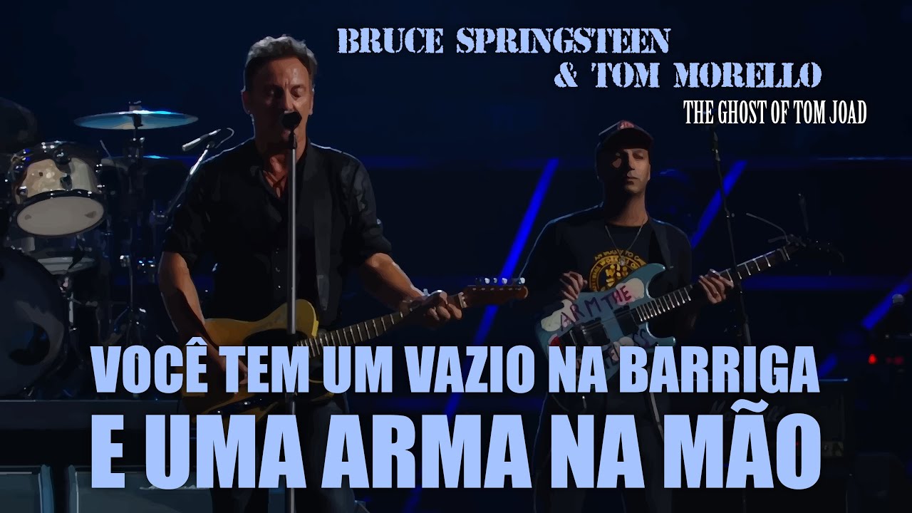Bruce Springsteen & Tom Morello - The Ghost of Tom Joad 🇧🇷
