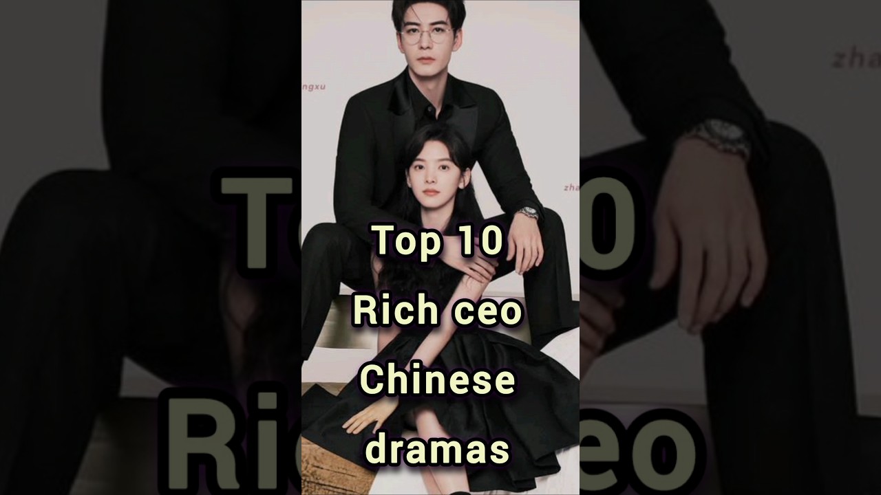 Top 10 Wealthy CEO Male-Led Chinese Dramas 💼 | Must-Watch Office & Romance C-Dramas