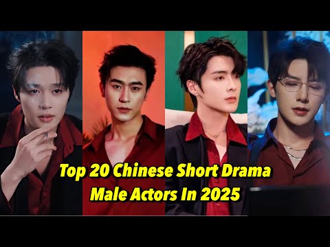 Top 20 Chinese Short Drama Male Actors In 2025 #actor #cdrama #shorts 