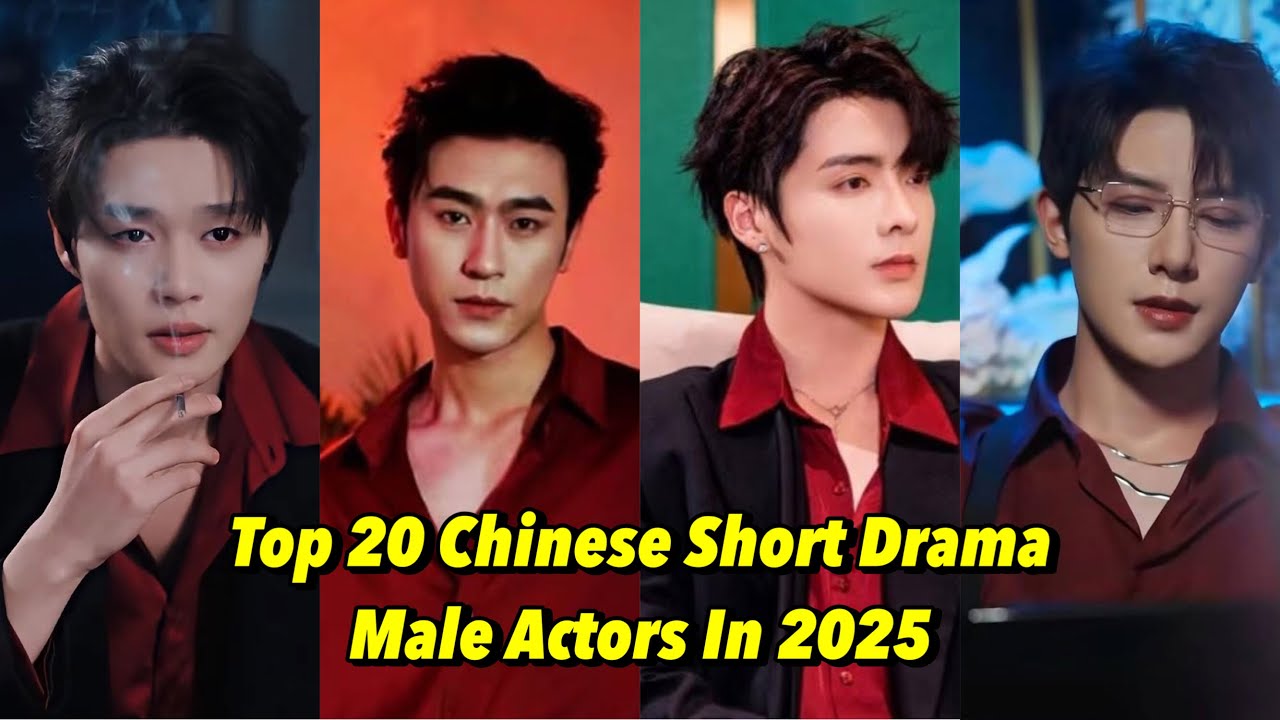 Top 20 Hottest Chinese Short Drama Male Actors to Watch in 2025 🔥