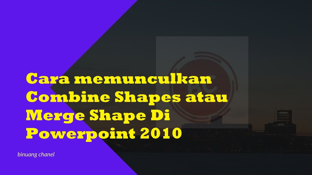 Cara memunculkan Combine Shapes atau Merge Shape Di Powerpoint 2010