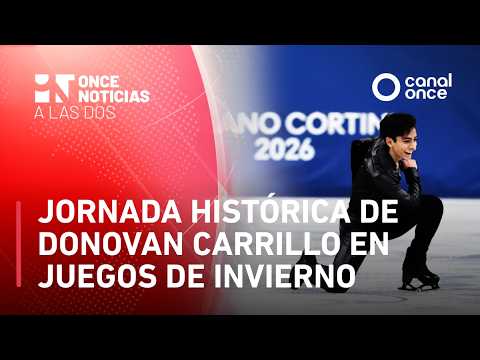 Once Noticias a las Dos - Jornada histórica de Donovan Carrillo en Juegos de Invierno (13/02/2026)