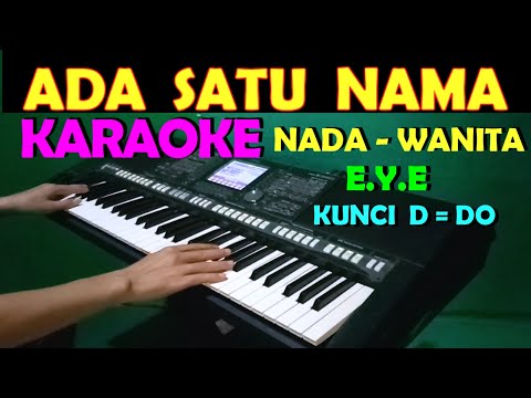 SATU NAMA TETAP DIHATI - EYE | KARAOKE NADA WANITA
