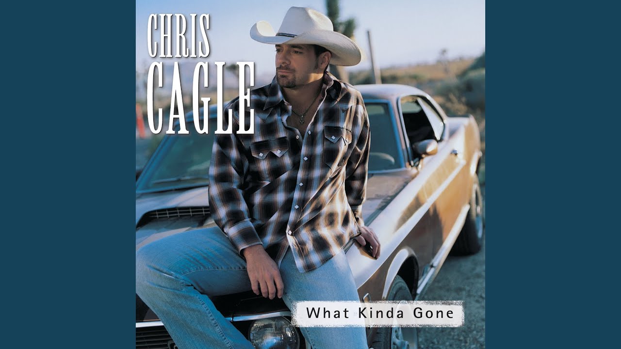 What Kinda Gone by Chris Cagle 🎶
