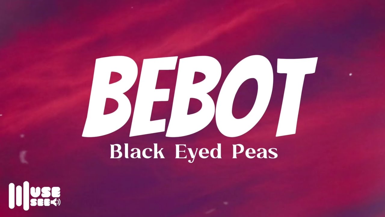 Black Eyed Peas – Bebot (Lyrics) | Upbeat Pinoy Anthem