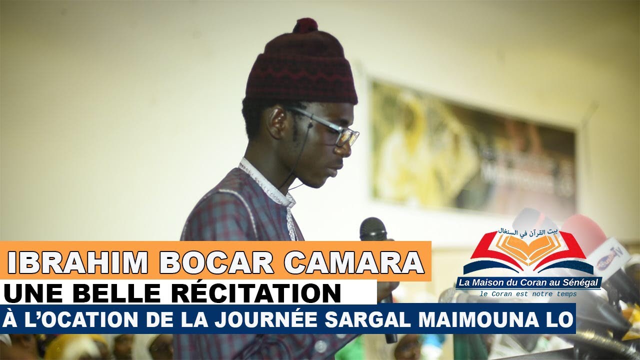 IBRAHIMA CAMARA / UNE BELLE RÉCITATION /  À L’OCATION DE LA JOURNÉE SARGAL MAIMOUNA LO